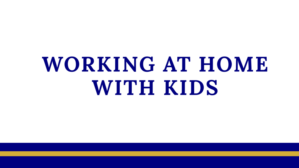 Working at Home with Kids