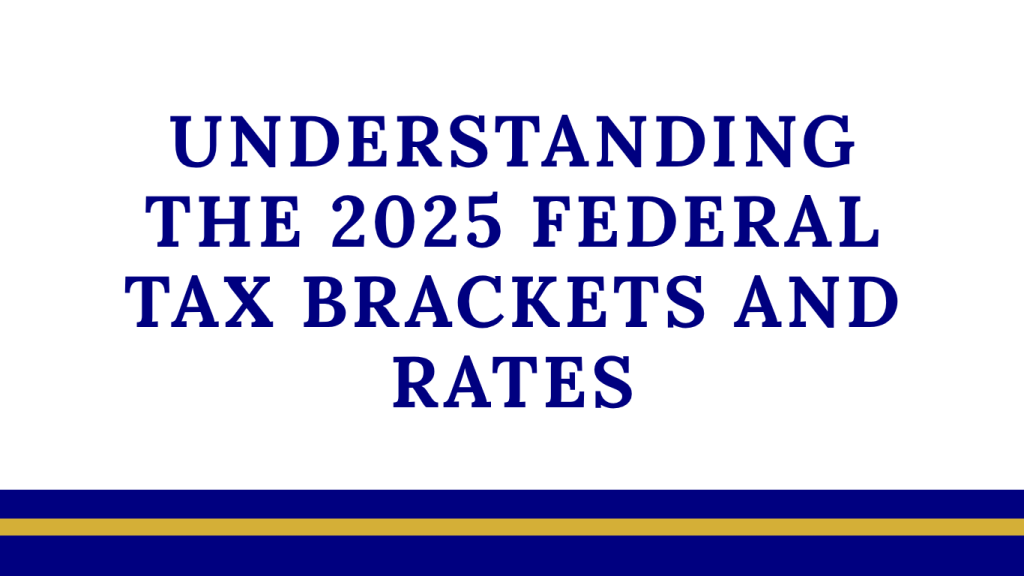 Understanding the 2025 Federal Tax Brackets and Rates