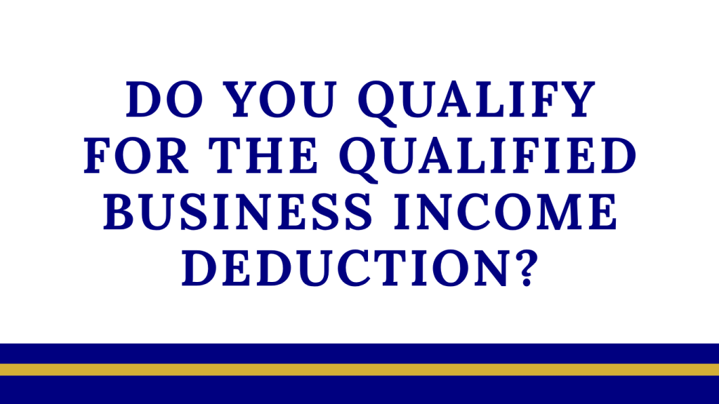 Do You Qualify for the Qualified Business Income Deduction?